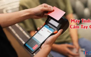 (CẬP NHẬT) Bảng Giá Máy Tính Tiền Cầm Tay Giá Rẻ Dưới 8 Triệu Mới Nhất 2026
