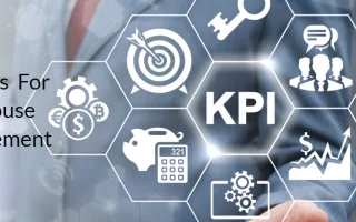 CHỈ SỐ KPI QUẢN LÝ KHO LÀ GÌ? 6 CHỈ SỐ KPI QUẢN LÝ KHO HÀNG DOANH NGHIỆP NÊN BIẾT