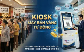 Giải Pháp Kiosk Máy Bán Vàng Tự Động Giúp Các Chủ Tiệm Vàng Tăng Doanh Thu Gấp 1,5 Lần