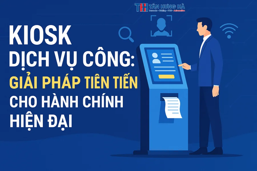 Kiosk Dịch Vụ Công: Giải Pháp Tiên Tiến Thay Đổi Bộ Mặt Hành Chính Việt Nam